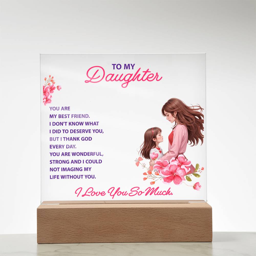 Keepsake Acrylic Bundle - To my daughter - YOU ARE MY BEST FRIEND